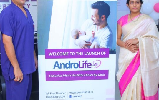 Launch of Androlife – Exclusive Men’s Fertility Clinics by Oasis Fertility